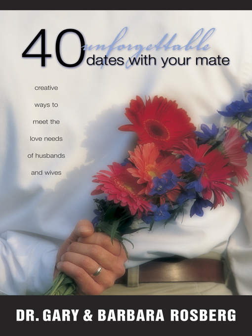 Title details for 40 Unforgettable Dates with Your Mate by Gary Rosberg - Available